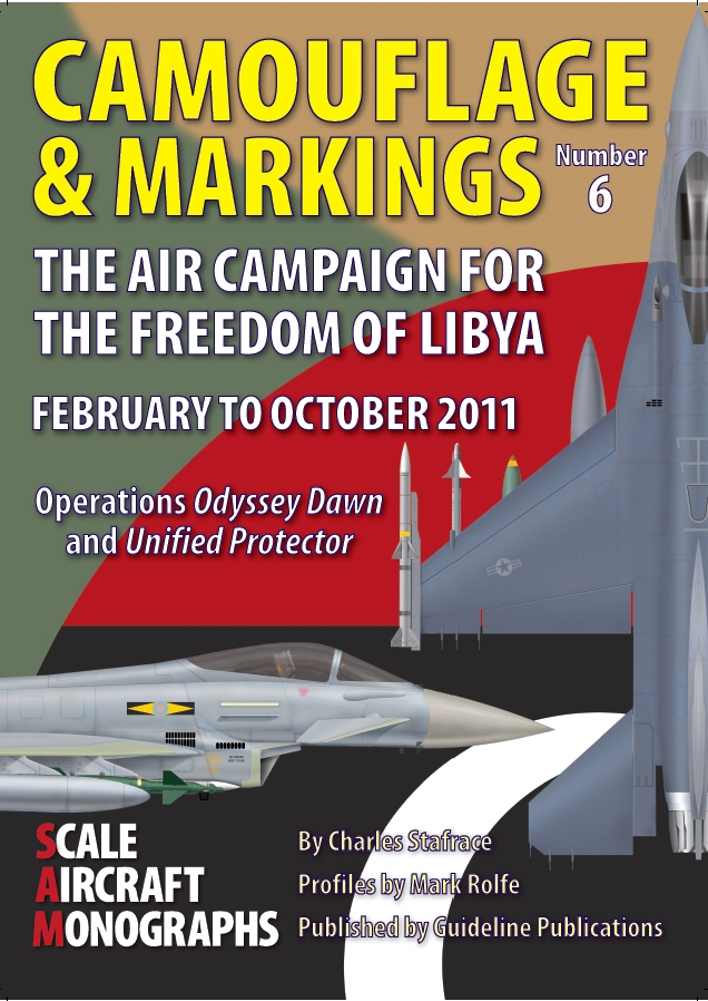 Guideline Publications Ltd Camouflage and Markings No 6 The Air Campaign for Freedom of Libya Charles Stafrace 