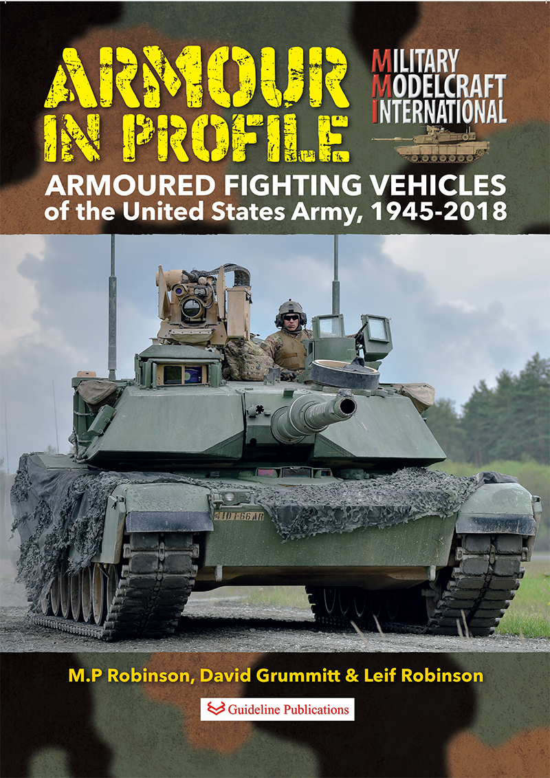 Guideline Publications Ltd Armour in Profile-Armoured Fighting Vehicles USA 1945-2018 By MP Robinson, David Grunnitt, Leif Robinson 